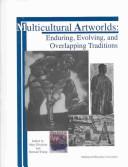 Multicultural artworlds : enduring, evolving, and overlapping traditions /