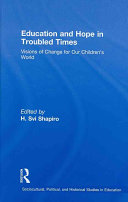 Education and hope in troubled times : visions of change for our children's world /