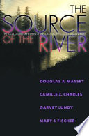 The source of the river : the social origins of freshmen at America's selective colleges and universities /