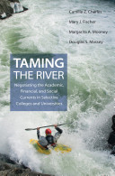 Taming the river : negotiating the academic, financial, and social currents in selective colleges and universities /