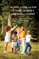 The role of place and play in young children's language and literacy /