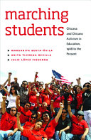 Marching students : Chicana and Chicano activism in education, 1968 to the present /