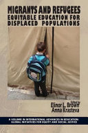 Migrants and refugees : equitable education for displaced populations /