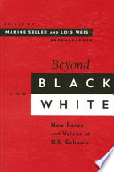 Beyond black and white : new faces and voices in U.S. schools /