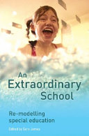 An extraordinary school : re-modelling special education /