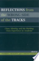 Reflections from the wrong side of the tracks : class, identity, and the working class experience in academe /