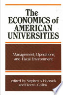The economics of American universities : management, operations, and fiscal environment /