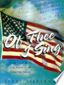 Of thee I sing : lyrics and music for America's most patriotic songs /
