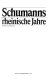 Schumanns rheinische Jahre : [eine Ausstellung des Heinrich-Heine-Instituts, Düsseldorf vom 22.5. bis 12.7.1981 in Düsseldorf, vom 20.7. bis 20.9.1981 im Ernst-Moritz-Arndt-Haus, Bonn] /