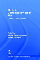 Music in contemporary Indian film : memory, voice, identity /