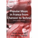 Popular music in France from chanson to techno : culture, identity, and society /