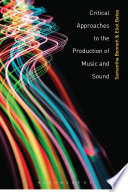 Critical approaches to the production of music and sound /