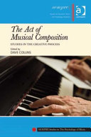 The act of musical composition : studies in the creative process /