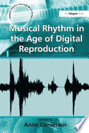 Musical rhythm in the age of digital reproduction /