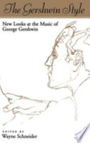 The Gershwin style : new looks at the music of George Gershwin /