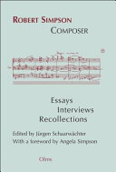 Robert Simpson, composer : essays, interviews, recollections /