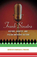 Frank Sinatra : history, identity, and Italian American culture /