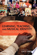 Learning, teaching, and musical identity : voices across cultures /