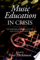 Music education in crisis : the Bernarr Rainbow lectures and other assessments /