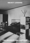 Object lessons : the Bauhaus and Harvard /
