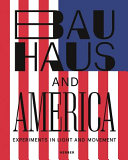 Bauhaus and America : experiments in light and movement /