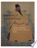 Splendors of Imperial China : treasures from the National Palace Museum, Taipei /