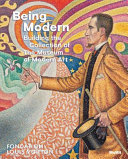 Being modern : building the collection of The Museum of Modern Art /