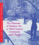 The Museum of Modern Art at mid-century : continuity and change /
