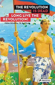 The revolution is dead - long live the revolution! : from Deineka to Bartana, from Malevich to Judd /