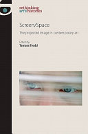 Screen/space : the projected image in contemporary art /