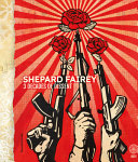 Shepard Fairey : 3 decades of dissent /