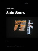 Oeuvres de Michael Snow : Solo snow = Works of Michael Snow : Solo snow /