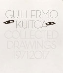 Guillermo Kuitca : collected drawings (1971 - 2017) /