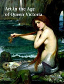 Art in the age of Queen Victoria : treasures from the Royal Academy /