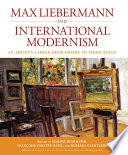 Max Liebermann and international modernism : an artist's career from empire to Third Reich /