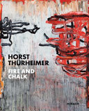 Horst Thürheimer : fire and chalk = Feuer und Kreide /