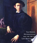 The Medici, Michelangelo, & the art of late Renaissance Florence /