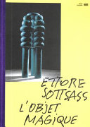 Ettore Sottsass : l'objet magique /
