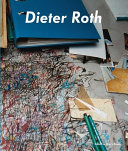 Dieter Roth, Björn Roth : work tables and Tischmatten /