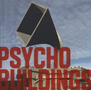 Psycho buildings : artists take on architecture