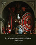Art, commerce and colonialism, 1600-1800 /