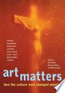 Art matters : how the culture wars changed America /