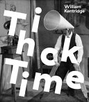 William Kentridge : thick time /