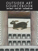 Outsider art sourcebook : art brut, folk art, outsider art /