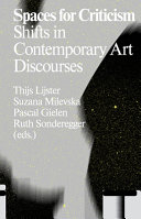 Spaces for criticism : shifts in contemporary art discourses /