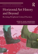 Horizontal art history and beyond : revising peripheral critical practices /