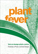 Plant fever : vers un design Phyto-centré : towards a phyto-centred design /