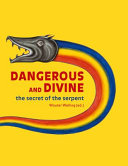 Dangerous and divine : the secret of the serpent /
