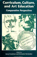 Curriculum, culture, and art education : comparative perspectives /
