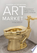 A history of the western art market : a sourcebook of writings on artists, dealers, and markets /